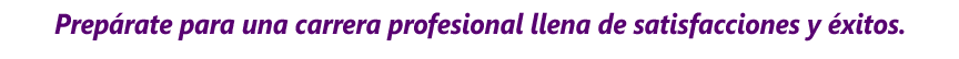 Preparate para una carrera profesional llena de satisfacciones y exitos en el Centro de Estudios de Educacion Montessori del Norte, A.C.